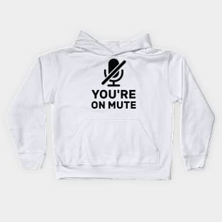 Youre On Mute Kids Hoodie